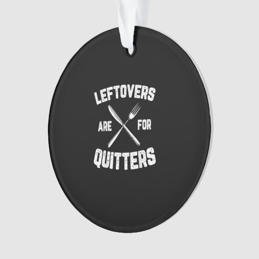 Leftovers sind für Quitters Gobble Funny Thanksgiv Ornament (Vorderseite)