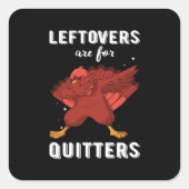 Leftovers sind für Quitters III Classic Funny Retr Quadratischer Aufkleber (Vorderseite)