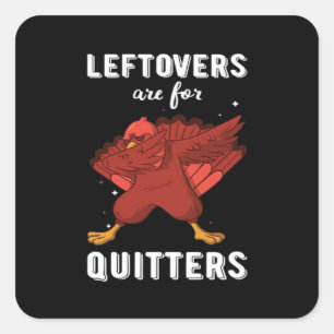 Leftovers sind für Quitters III Classic Funny Retr Quadratischer Aufkleber