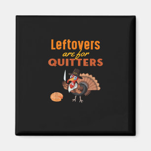 Leftovers sind für Quitters lustige Türkei Thanksg Magnet