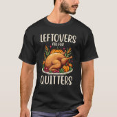Leftovers sind für Quitters lustige Türkei Thanksg T-Shirt (Vorderseite)