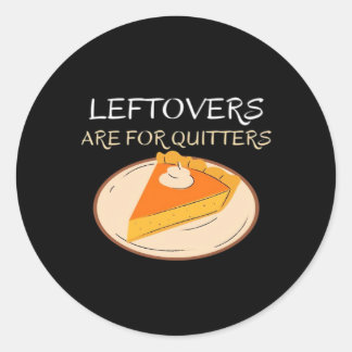 Leftovers sind für Quitters Pie Classic Funny Tren Runder Aufkleber