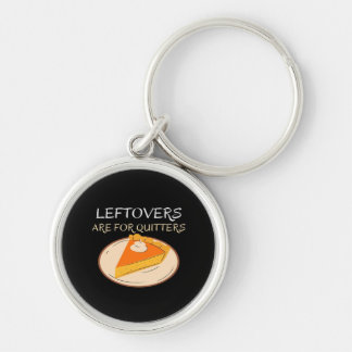 Leftovers sind für Quitters Pie Classic Funny Tren Schlüsselanhänger