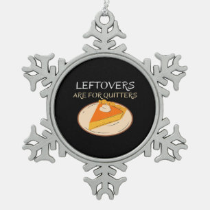 Leftovers sind für Quitters Pie Classic Funny Tren Schneeflocken Zinn-Ornament