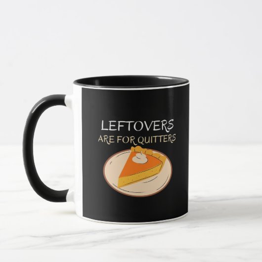 Leftovers sind für Quitters Pie Classic Funny Tren Tasse (Links)