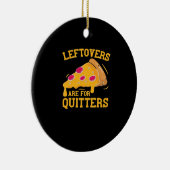 Leftovers sind für Quitters Pizza Thanksgivin Keramik Ornament (Rechts)