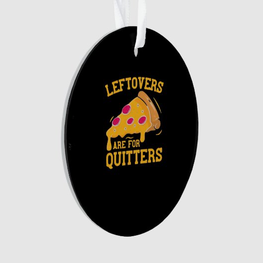 Leftovers sind für Quitters Pizza Thanksgivin Ornament (Vorderseite)