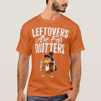 Leftovers sind für Quitters Shirt Funny Thanksgivi
