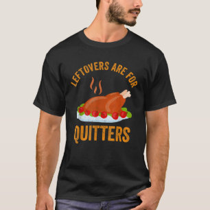 Leftovers sind für Quitters Shirt Funny Thanksgivi