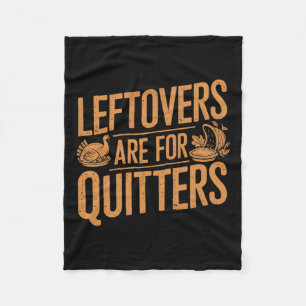 Leftovers sind für Quitters Shirt Funny Thanksgivi Fleecedecke