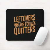 Leftovers sind für Quitters Shirt Funny Thanksgivi Mousepad (Mit Mouse)