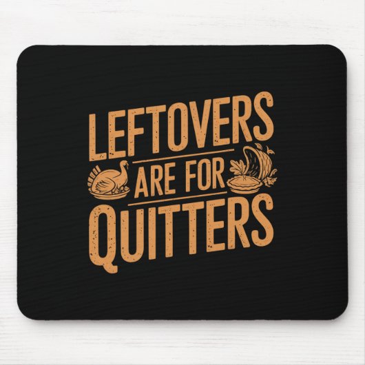 Leftovers sind für Quitters Shirt Funny Thanksgivi Mousepad (Vorne)