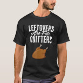 Leftovers sind für Quitters Türkei Shirt lustig al (Vorderseite)
