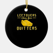 Leftovers sind für Quitts essenzielles Funny Zitat Keramik Ornament (Vorne)