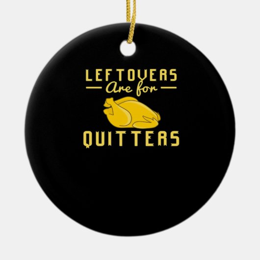 Leftovers sind für Quitts essenzielles Funny Zitat Keramik Ornament (Vorne)