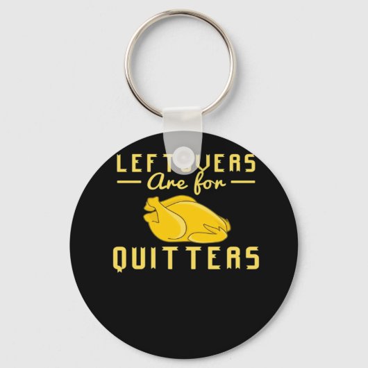 Leftovers sind für Quitts essenzielles Funny Zitat Schlüsselanhänger (Vorderseite)