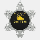 Leftovers sind für Quitts essenzielles Funny Zitat Schneeflocken Zinn-Ornament (Vorderseite)