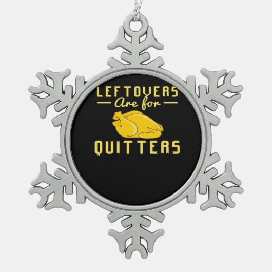 Leftovers sind für Quitts essenzielles Funny Zitat Schneeflocken Zinn-Ornament (Vorderseite)