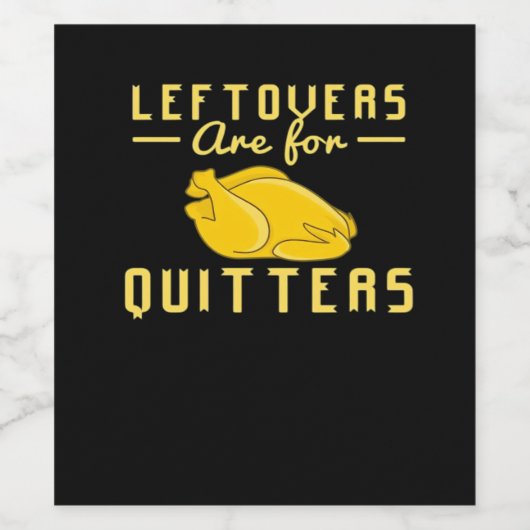 Leftovers sind für Quitts essenzielles Funny Zitat Weinetikett (Einzelnes Label)