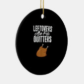 Leftovers sind für Quittung Türkei Funny Thanksgiv Keramik Ornament (Rechts)