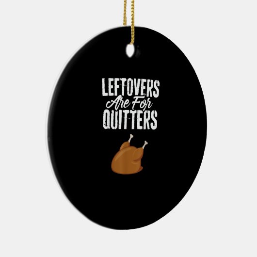 Leftovers sind für Quittung Türkei Funny Thanksgiv Keramik Ornament (Rechts)