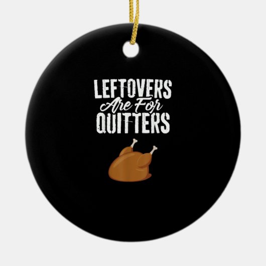 Leftovers sind für Quittung Türkei Funny Thanksgiv Keramik Ornament (Vorne)