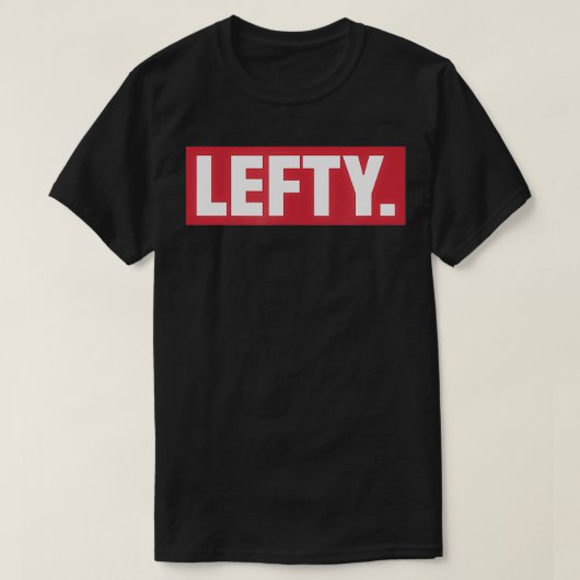 Lefty Gift Funny Links behandelt T-Shirt (Design vorne)