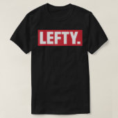Lefty Gift Funny Links behandelt T-Shirt (Design vorne)