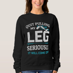 Leg Amputee Spaß Leg Operation Prothetisch amputti Sweatshirt