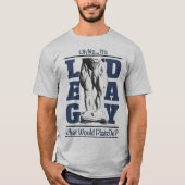 Leg Day Bodybuilding Motivation Training Gym Quads T-Shirt (Vorderseite)