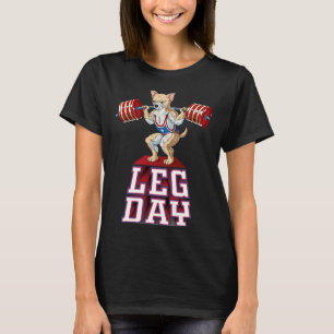 Leg Day Chihuahua Gewichtheben Squat Gym T-Shirt