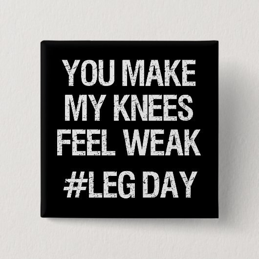 Leg Day - schwache Knie - Funny Novelty Bodybuildi Button (Vorderseite)