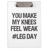 Leg Day - schwache Knie - Funny Novelty Bodybuildi Klemmbrett (Vorderseite)
