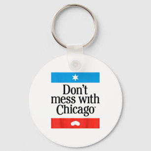 Leg dich nicht mit Chicago an Schlüsselanhänger