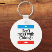 Leg dich nicht mit Chicago an Schlüsselanhänger (Vorderseite)