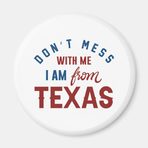Leg dich nicht mit mir an, ich komme aus Texas Magnet