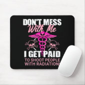 Leg dich nicht mit mir an, ich werde dafür bezahlt mousepad (Mit Mouse)