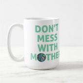 Leg dich nicht mit Mutter an! Kaffeetasse (Links)