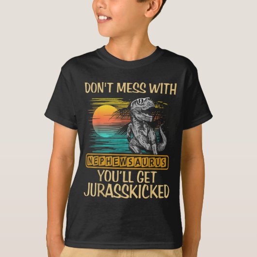 Leg dich nicht mit Nephewsaurus an, du wirst Jurki T-Shirt (Vorderseite)