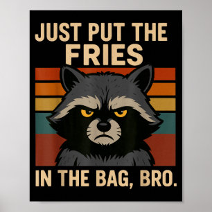 Leg einfach die Pommes in die Tüte, Bro, lustiger Poster