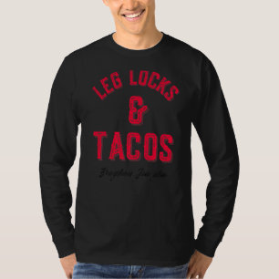 Leg Locks & Tacos Brazilian Jiu Jitsu Mixed Martia T-Shirt
