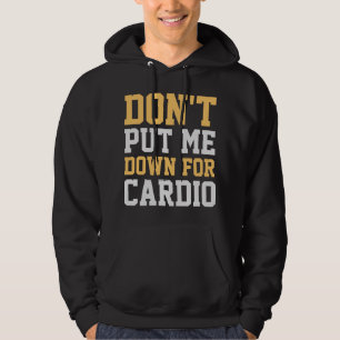 Leg mich nicht für Cardio ab Hoodie