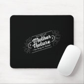 Leg nicht mit Mutter Natur herum Mousepad (Mit Mouse)
