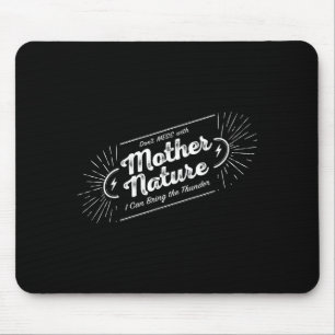 Leg nicht mit Mutter Natur herum Mousepad