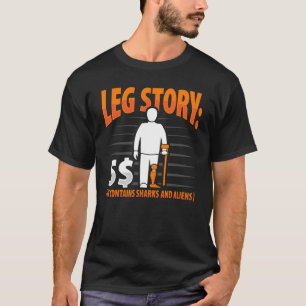 Leg Story Amputee Joke Leg Prothese für Leg Ampu T-Shirt