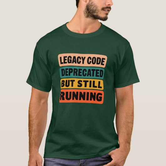 Legacy Code Deprecated But Still Running Funny  T-Shirt (Vorderseite)
