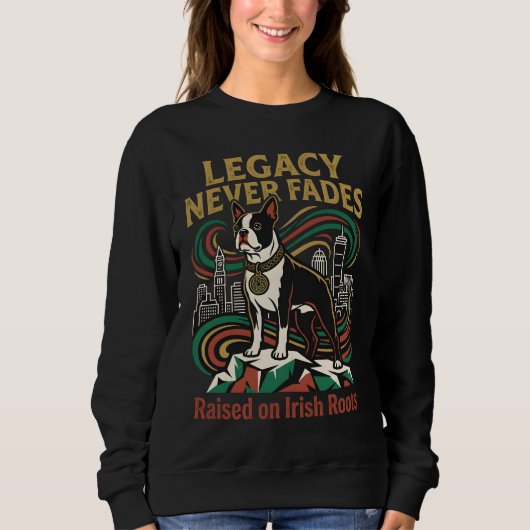 Legacy Never Fades Boston Terrier Sweatshirt (Vorderseite)