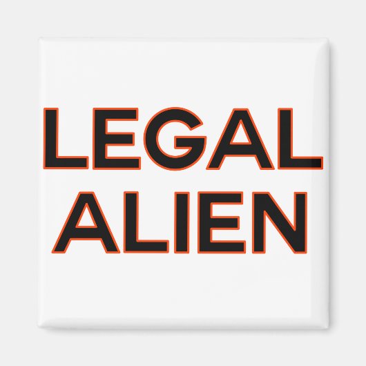Legal Alien Funny Immigration Reform Policy Magnet (Vorne)