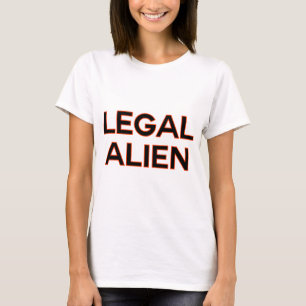 Legal Alien Funny Immigration Reform Policy T-Shirt