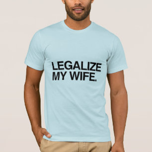 LEGALISIERE MEINE FRAU -.png T-Shirt